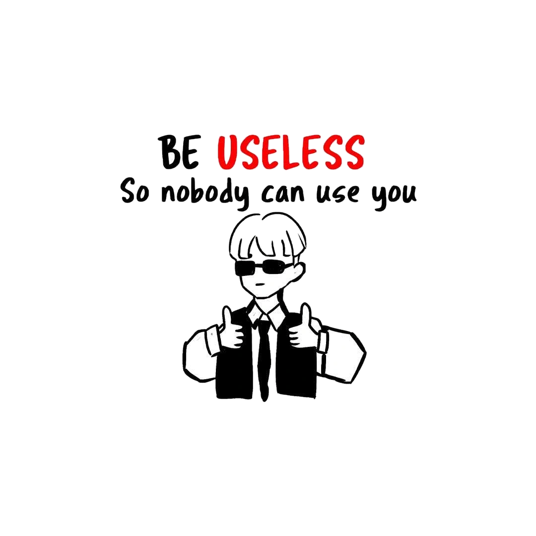 Be Useless Sticker